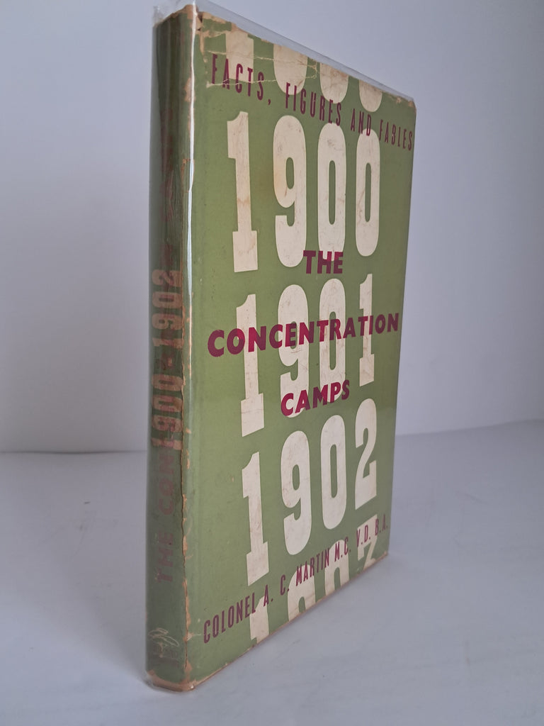 [Colonel (A. C.)] Martin - The Concentration Camps 1900–1902: Facts, Figures and Fables