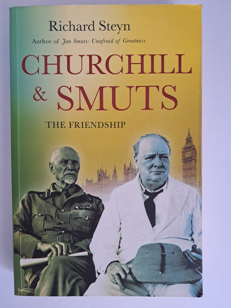 Richard Steyn - Churchill and Smuts: The Friendship that Changed History