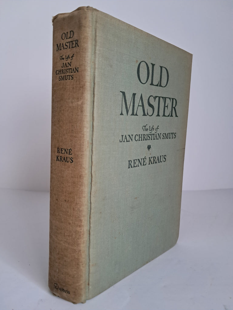 René Kraus - Old Master: The Life of Jan Christiaan Smuts
