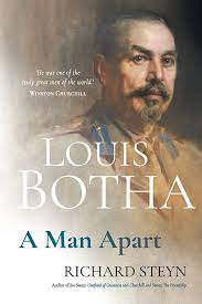 Louis Botha: A Man Apart by Steyn, Richard