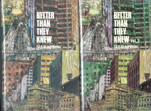 Better than they knew - Edited by R.M de Villiers - Vol 1 and 2