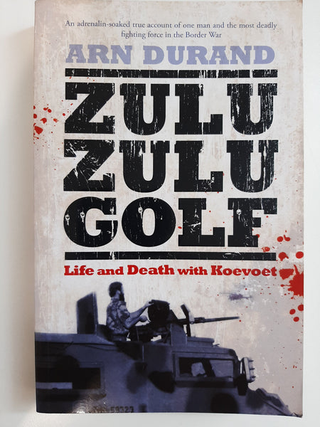 Zulu Zulu Golf: Two Years with Koevoet by Durand, Arn