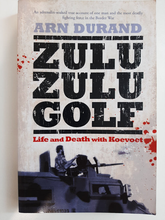 Zulu Zulu Golf: Two Years with Koevoet by Durand, Arn