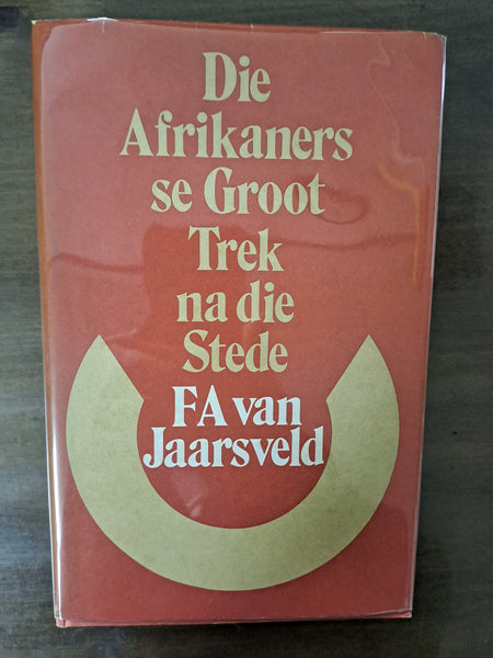 Die Afrikaners se Groot Trek na die Stede by F.A. van Jaarsveld