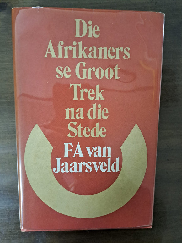 Die Afrikaners se Groot Trek na die Stede by F.A. van Jaarsveld