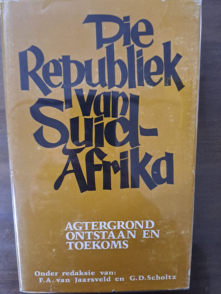 Die Republiek van Suid-Afrika: Agtergrond, Ontstaan en Toekoms – Onder redaksie van F.A. Van Jaarsveld en G.D. Scholtz