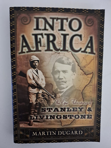 Into Africa: The Epic Adventures of Stanley and Livingstone by Dugard, Martin