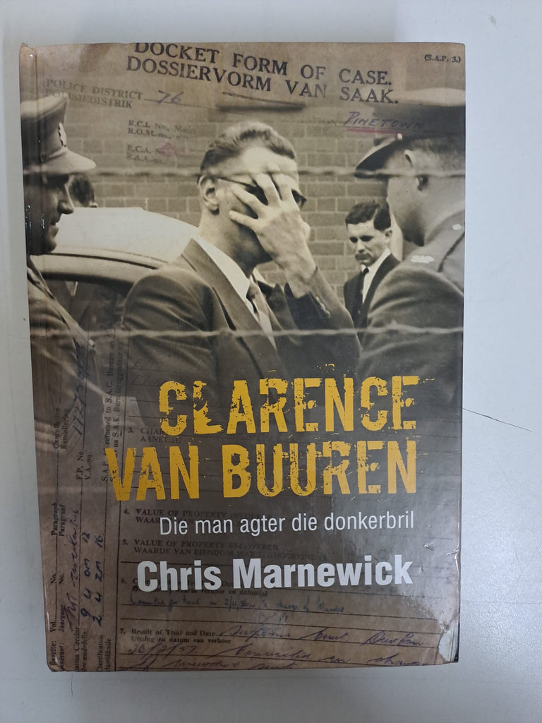 Clarence Van Buuren : Die Man Agter Die Donkerbril  by Chris Marnewick