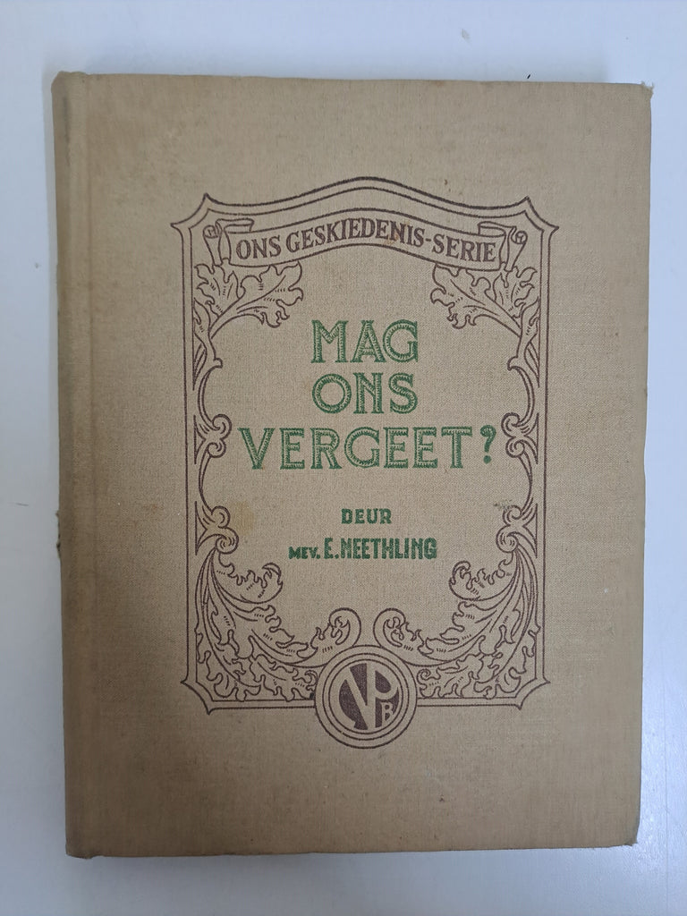 Mag ons Vergeet? by Mev E. Neethling