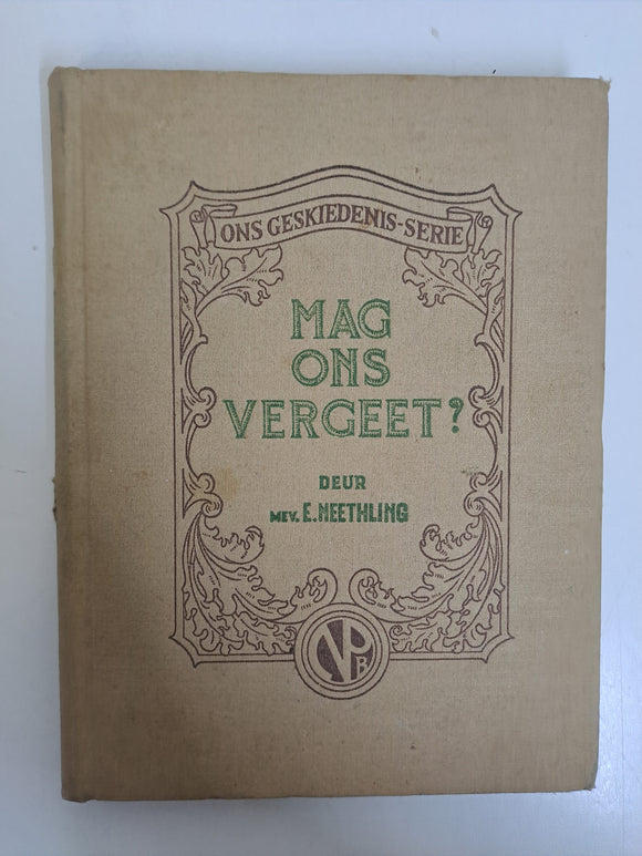 Mag ons Vergeet? by Mev E. Neethling