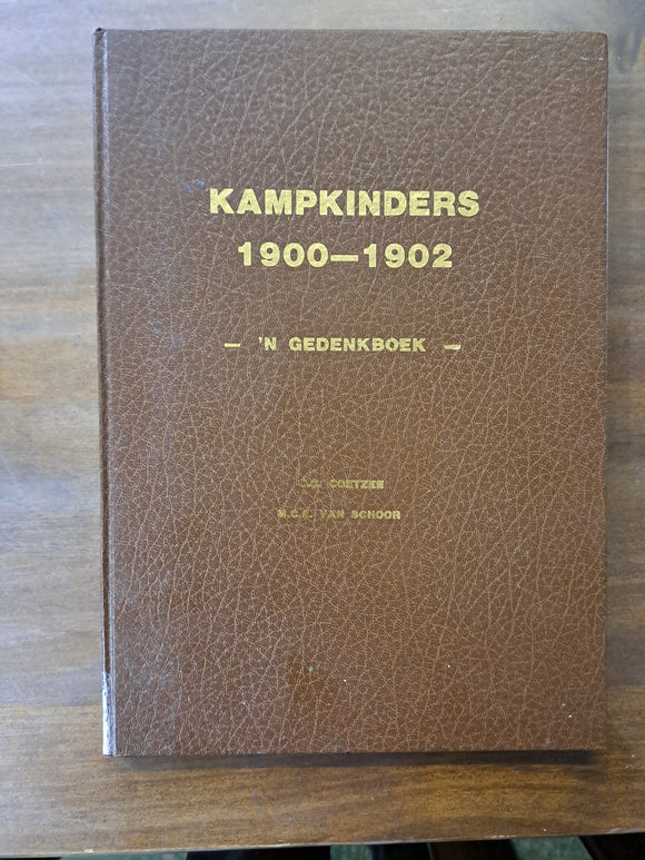 Kampkinders 1900-1902- 'n Gedenkboek - by C.G Coetzee and M.C.E. van Schoor (Afrikaans)
