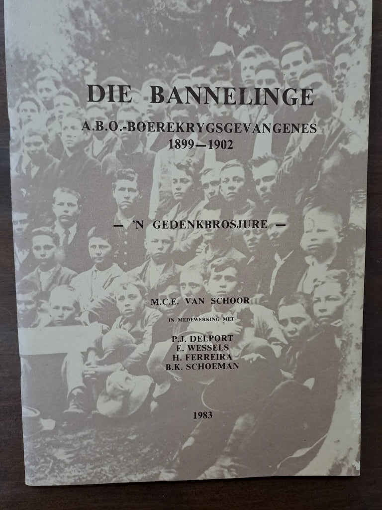 Die Bannelinge A.B.O Boerekrygsgevangenes 1899-1902 -'n Gedenkbrosjure - by M.C.E. van Schoor and 4 other