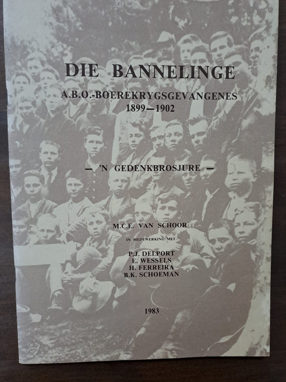 Die Bannelinge A.B.O Boerekrygsgevangenes 1899-1902 -'n Gedenkbrosjure - by M.C.E. van Schoor and 4 other