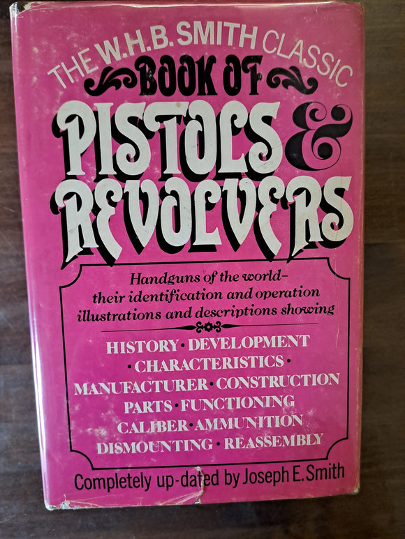 The W.H.B. Smith Book of Pistols and Revolvers by Smith, Joseph E. [Updated by]