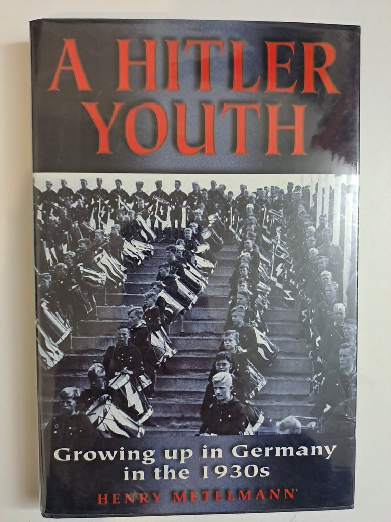 A Hitler Youth: Growing Up in Germany in the 1930s by Metelmann, Henry