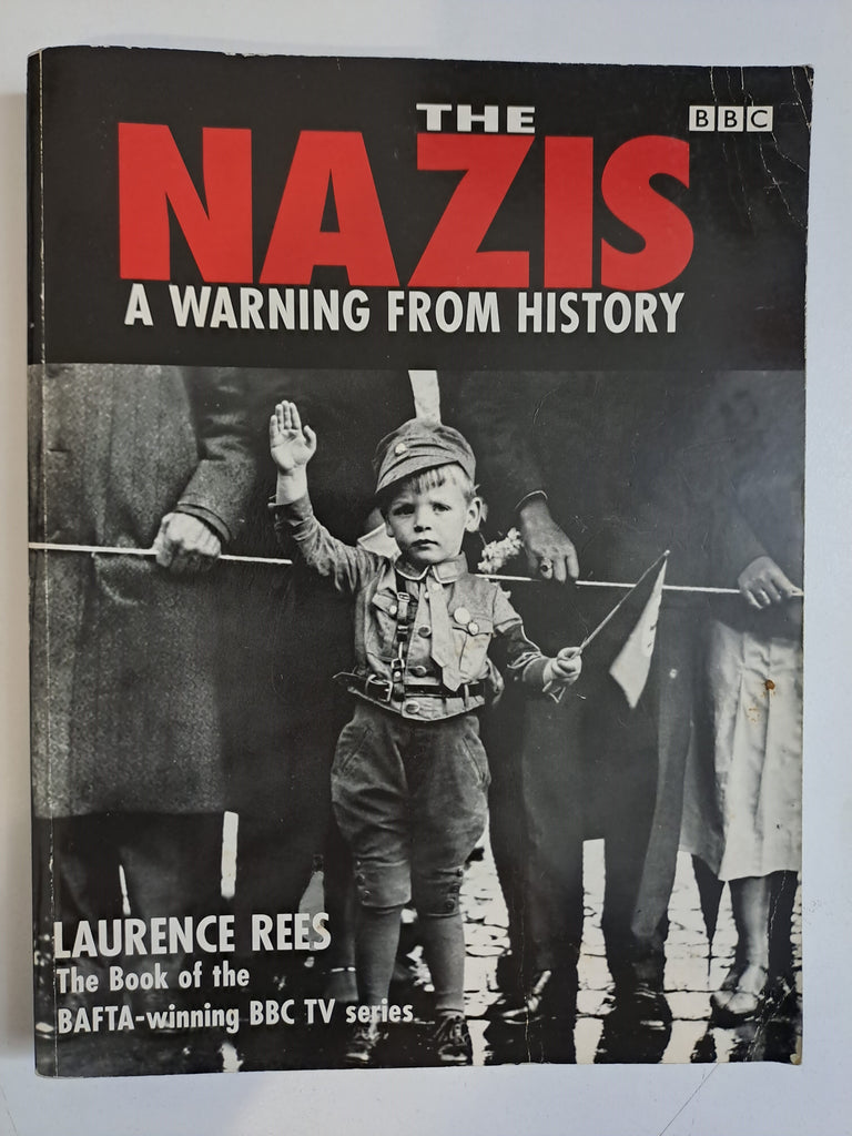 The Nazis: A Warning from History by Rees, Laurence