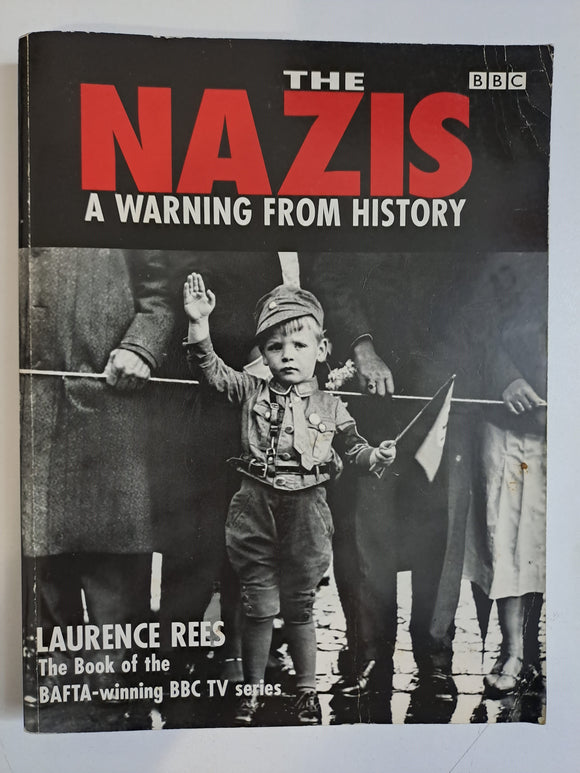 The Nazis: A Warning from History by Rees, Laurence