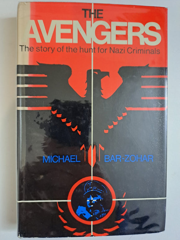 The Avengers The Story of the Hunt for Nazi Criminals Bar-Zohar, Michael