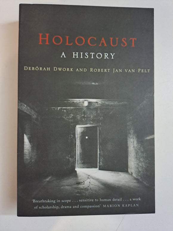 Holocaust: A History by Dwork, Deborah; Pelt, Robert Jan Van; Van Pelt, Robert Jan