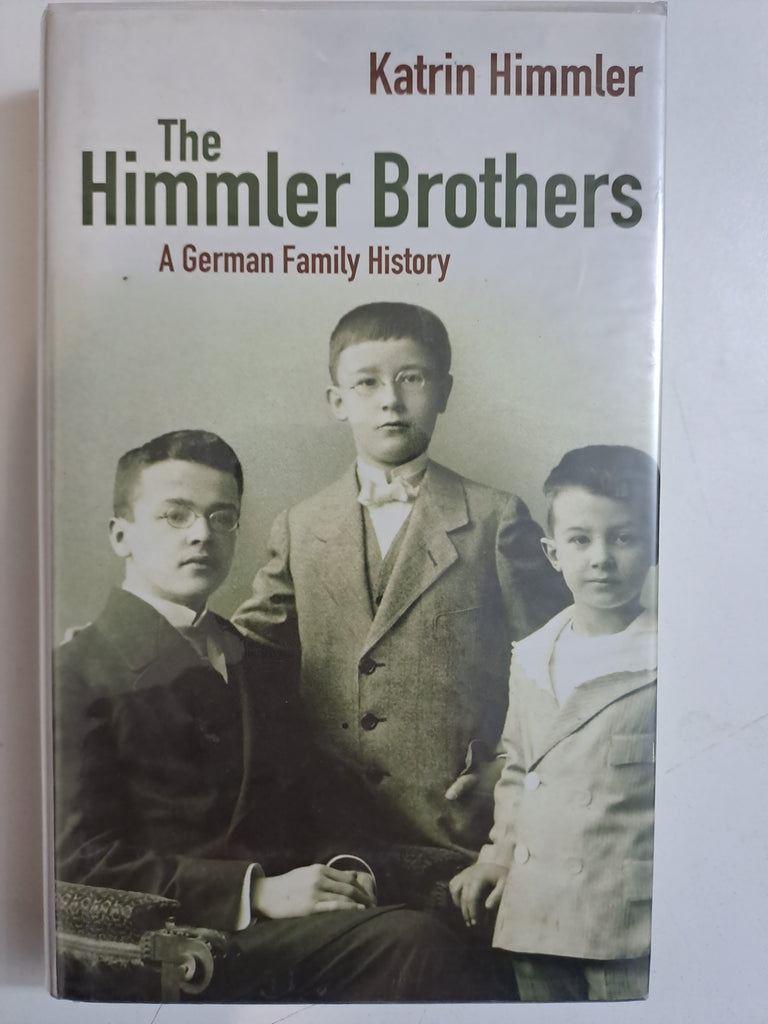 The Himmler Brothers: A German Family History by Himmler, Katrin