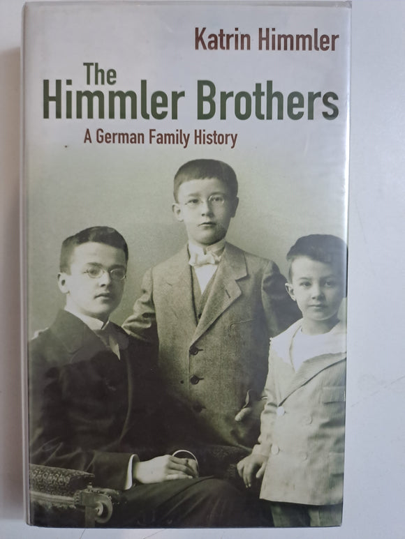 The Himmler Brothers: A German Family History by Himmler, Katrin