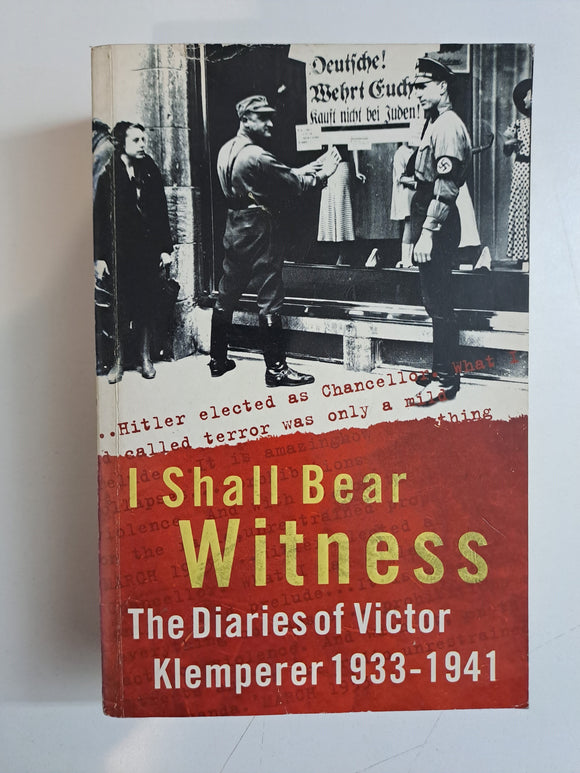 The Klemperer Diaries I Shall Bear Witness, 1933-41 by Victor-klemperer
