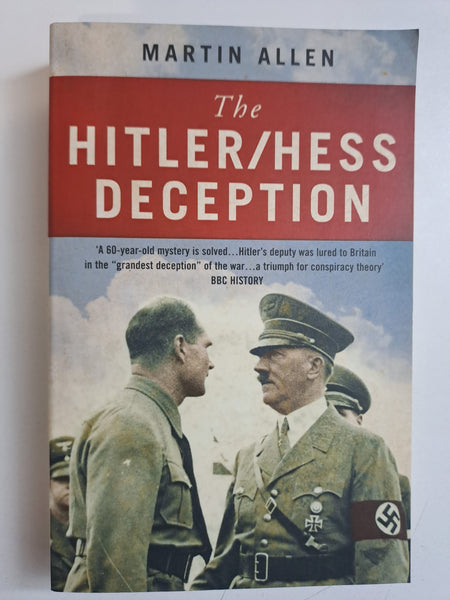 The Hitler/Hess Deception: British Intelligence's Best-Kept Secret of the Second World War by Allen, Martin