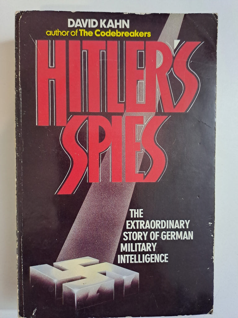 Hitler's Spies : The Extraordinary Story of German Military Intelligence by David Kahn