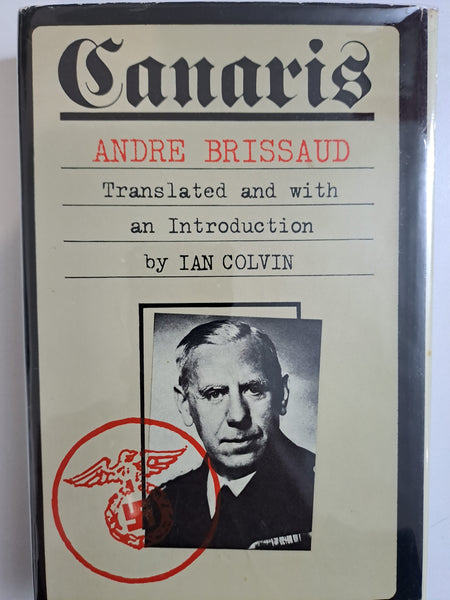 Canaris;: The biography of Admiral Canaris, chief of German Military Intelligence in the Second World War by Brissaud, André