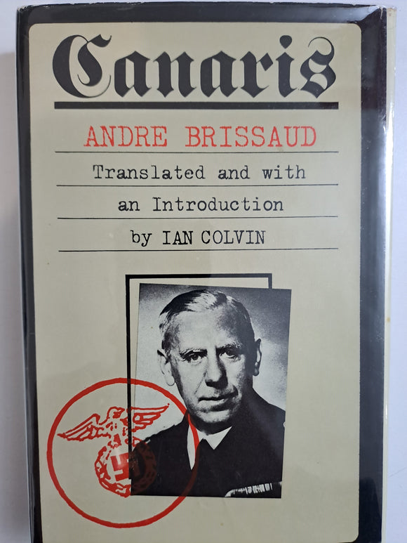 Canaris;: The biography of Admiral Canaris, chief of German Military Intelligence in the Second World War by Brissaud, André