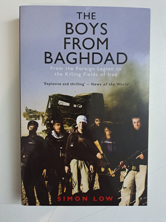 The Boys from Baghdad: From the Foreign Legion to the Killing Fields of Iraq by Low, Simon