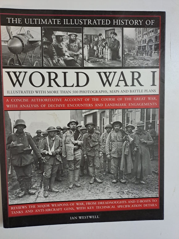 The Ultimate Illustrated History of World War I  by Westwell, Ian