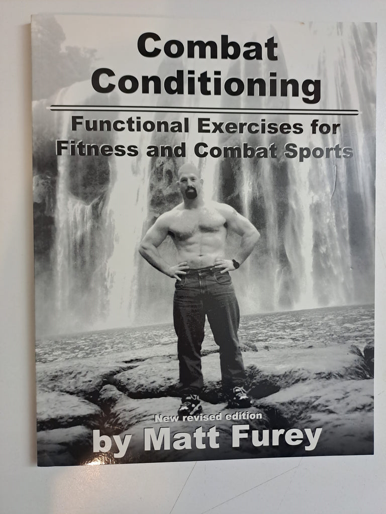 Combat Conditioning: Functional Exercises For Fitness And Combat Sports, Revised Edition by Matt Furey
