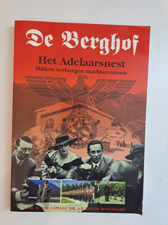 De Berghof: het Adelaarsnest : Hitlers verborgen machtscentrum by Van Capelle, Henk; Van De Bovenkamp, Arie Pieter