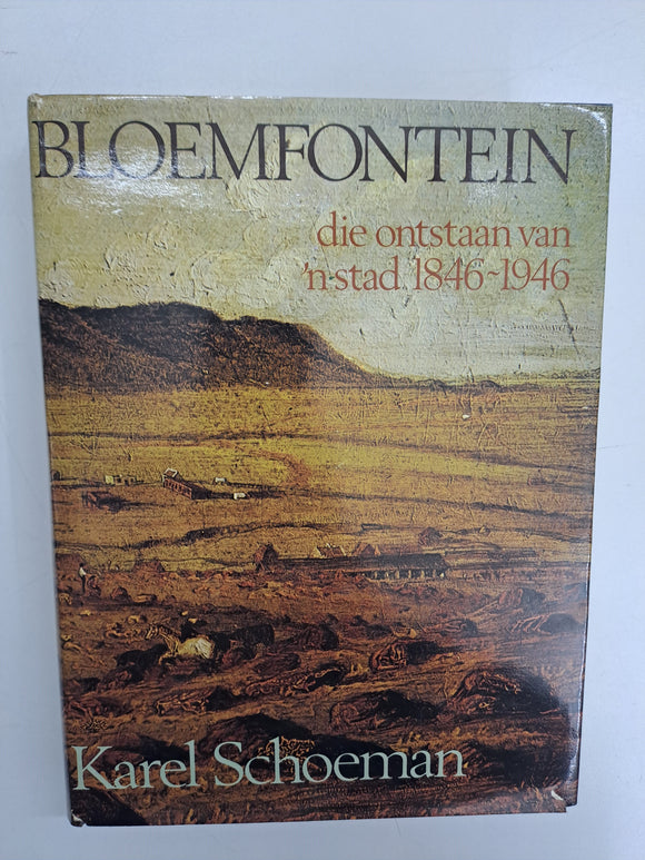 Bloemfontein die ontstaan van 'n stad 1846~1946 by Karel Schoeman