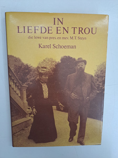 In liefde en trou: Die lewe van president M.T. Steyn en mevrou Tibbie Steyn met 'n keuse uit hulle korrespondensie (Afrikaans Edition) by Schoeman, Karel