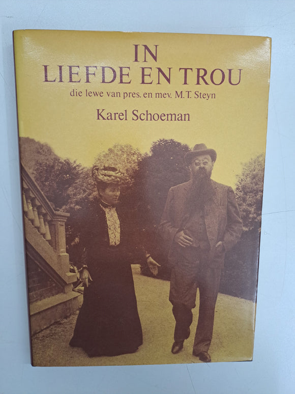 In liefde en trou: Die lewe van president M.T. Steyn en mevrou Tibbie Steyn met 'n keuse uit hulle korrespondensie (Afrikaans Edition) by Schoeman, Karel