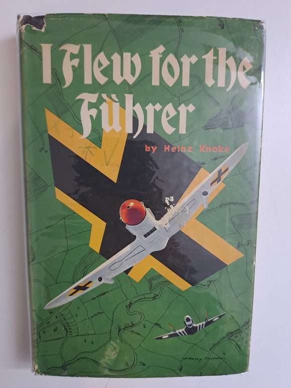 I Flew for the Fuhrer: Story of a German Airman by Heinz Knoke