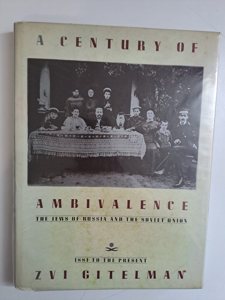 A CENTURY OF AMBIVALENCE The Jews of Russia and the Soviet Union, 1881 to the present by Gitelman, Zvi