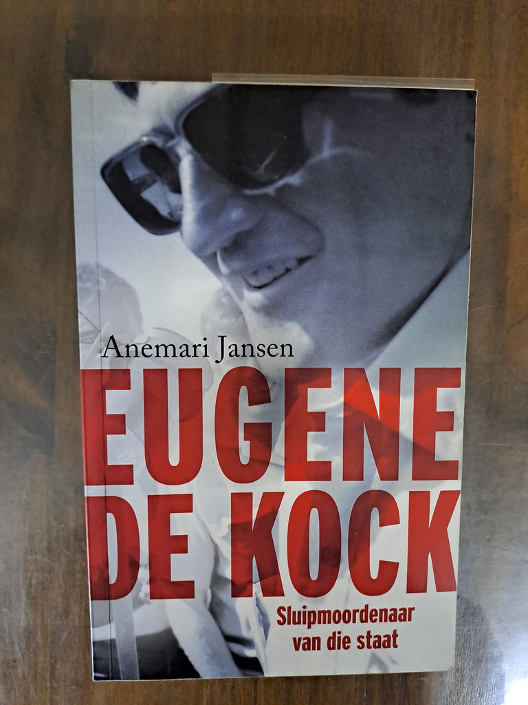 Eugene de Kock Sluipmoordenaar van die staat by Anemari Jansen