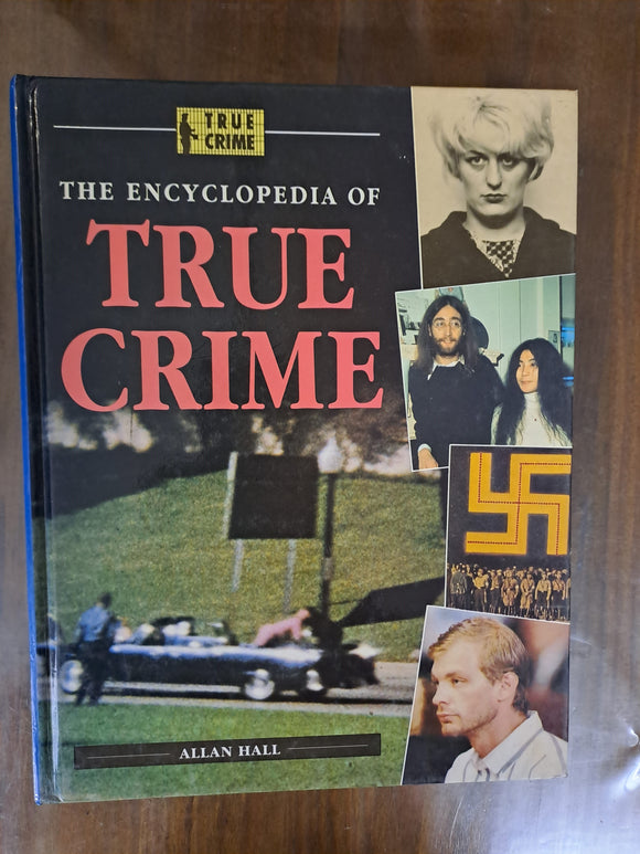 The Encyclopedia of True Crime by Allan Hall