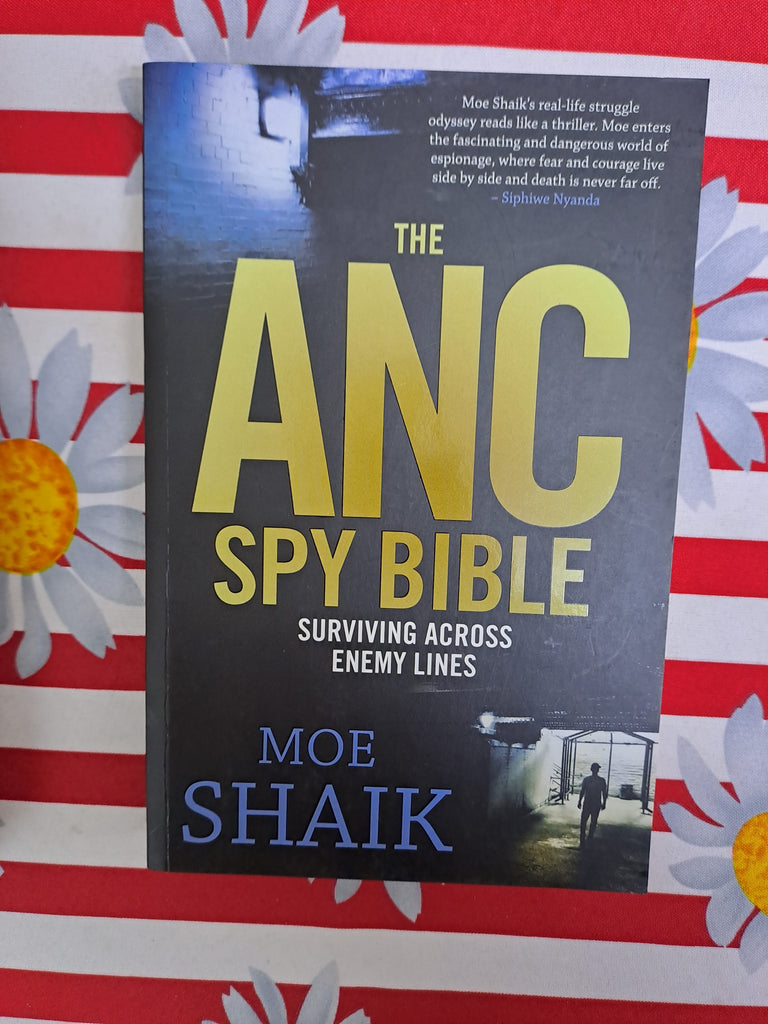 The ANC Spy Bible - Surviving Across Enemy Lines (Paperback) Moe Shaik