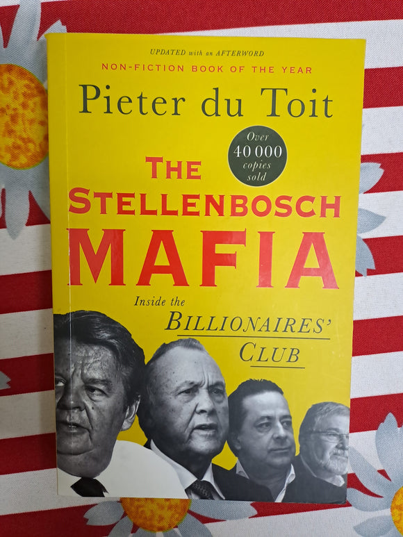The Stellenbosch Mafia: Inside the Billionaires' Club by Du Toit, Pieter H