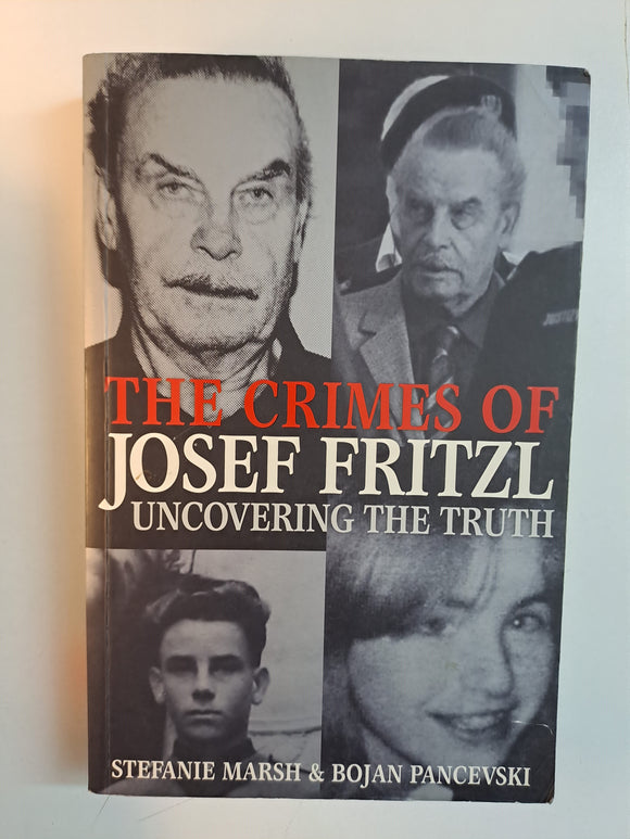 The Crimes of Josef Fritzl: Uncovering the Truth  Stefanie Marsh,  Bojan Pancevski