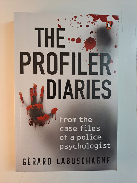 The Profiler Diaries from Case files of a police psychologist by Gerard Labuschagne