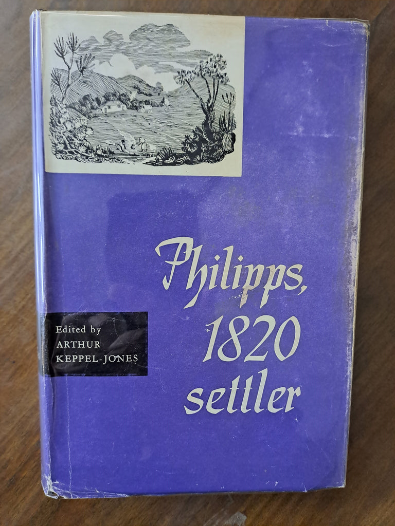 Philipps, 1820 Settler. His letters, edited by Arthur Keppel-Jones in consultation with Philipps' great-granddaughter E. K. Heathcote