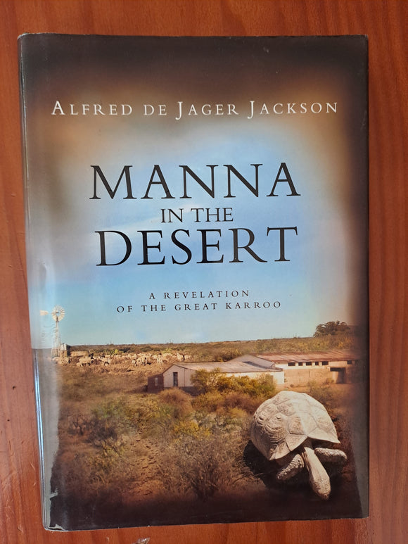 Manna in the Desert: A Revelation of the Great Karroo by Jackson,Alfred De Jager