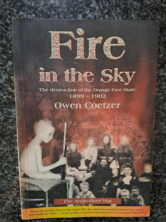 Fire in the Sky: The Destruction of the Orange Free State, 1899-1902 by Coetzer, Owen