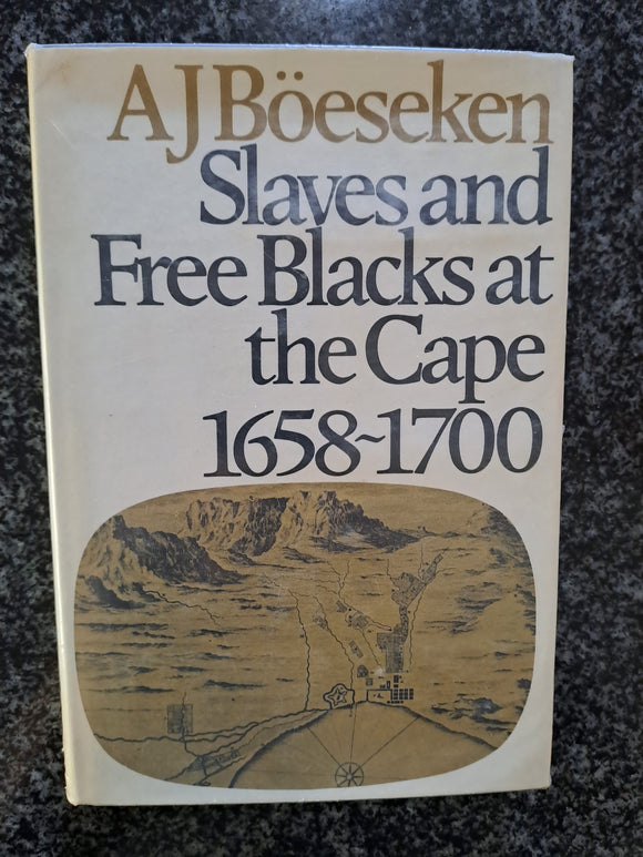 Slaves and Free Blacks at the Cape 1658 - 1700 by A J Boeseken