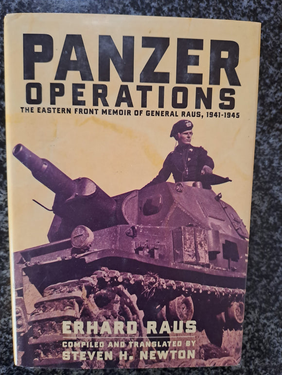 Panzer Operations: The Eastern Front Memoir Of General Raus, 1941-1945 by Raus, Erhard; Newton, Steven H.